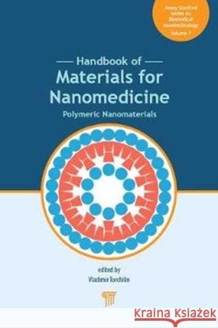 Handbook of Materials for Nanomedicine: Polymeric Nanomaterials Torchilin, Vladimir 9789814800921 Jenny Stanford Publishing