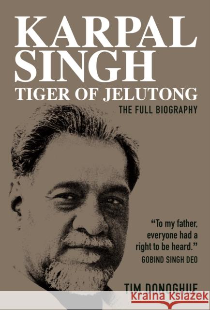 Karpal Singh:  Tiger of Jelutong: The full biography Tim Donoghue 9789814841450 Marshall Cavendish International (Asia) Pte L