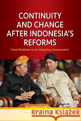 Continuity and Change after Indonesia's Reforms: Contributions to an Ongoing Assessment Lane, Max 9789814843225 Iseas-Yusof Ishak Institute