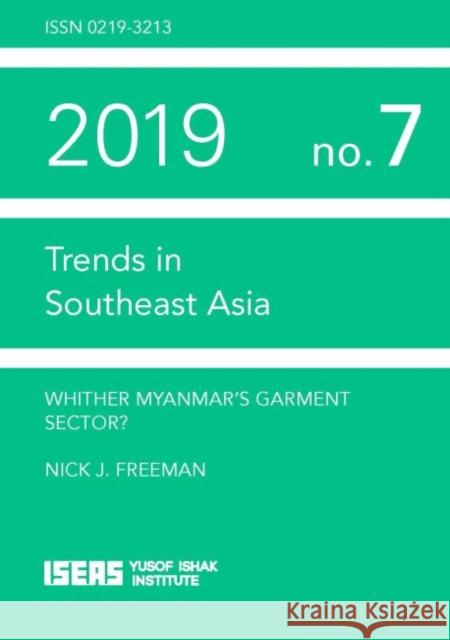 Whither Myanmar’s Garment Sector? Nick J. Freeman 9789814843621