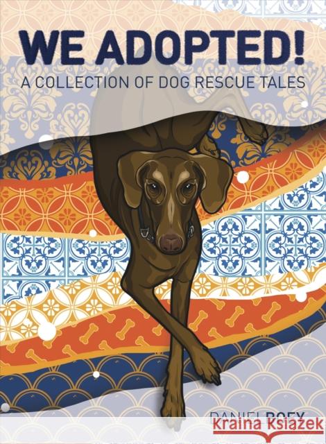 We Adopted: A Collection of Dog Rescue Tales Daniel Boey 9789814868167 Marshall Cavendish International (Asia) Pte L