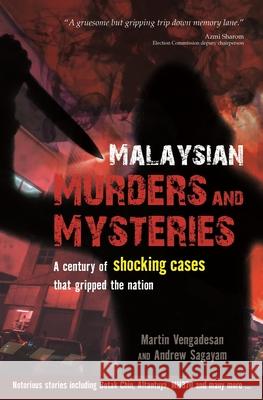Malaysian Murders and Mysteries: A Century of Shocking Cases That Gripped the Nation Vengadesan, Martin 9789814868556 Marshall Cavendish International (Asia) Pte L