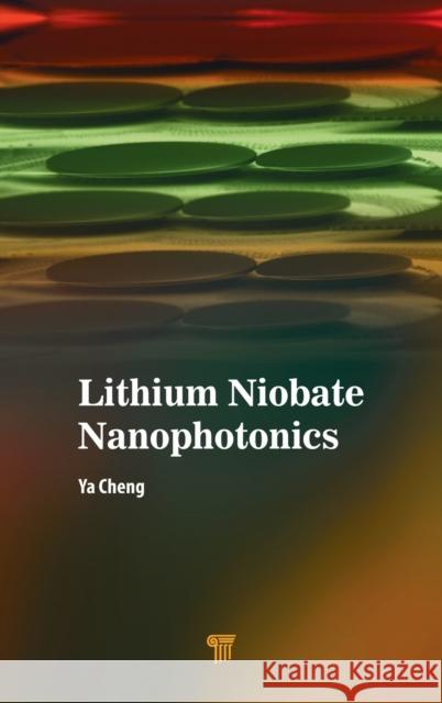 Lithium Niobate Nanophotonics Ya Cheng 9789814877480 Jenny Stanford Publishing