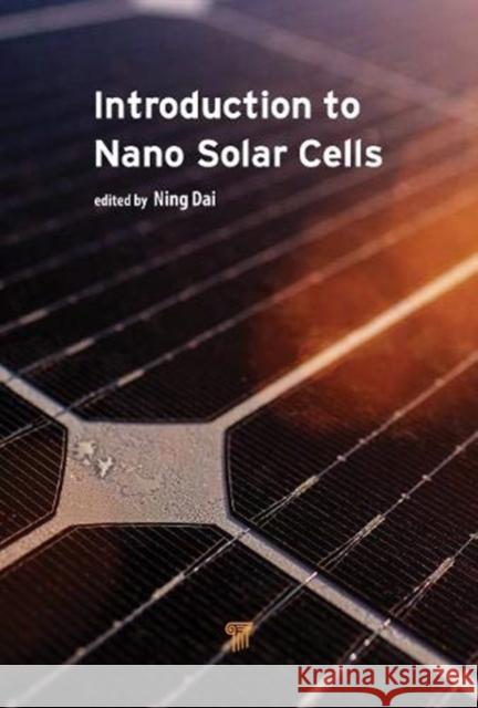 Introduction to Nano Solar Cells Ning Dai 9789814877497 Jenny Stanford Publishing