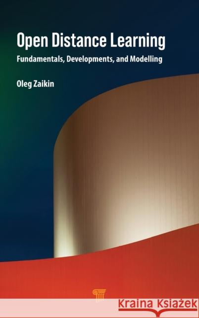 Open Distance Learning: Fundamentals, Developments, and Modelling Oleg Zaikin Zenon Gniazdowski 9789814877558 Jenny Stanford Publishing