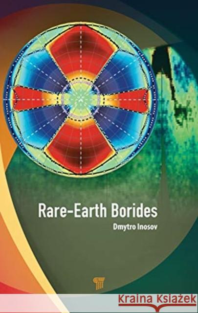 Rare-Earth Borides Dmytro S. Inosov 9789814877565 Jenny Stanford Publishing