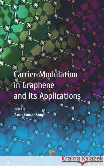 Carrier Modulation in Graphene and Its Applications Arun Kumar Singh 9789814877602 Jenny Stanford Publishing