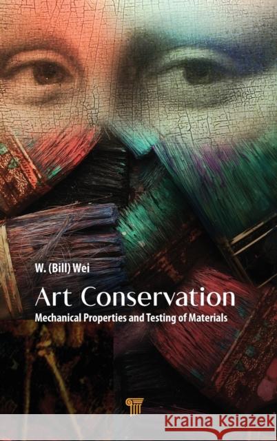 Art Conservation: Mechanical Properties and Testing of Materials William Wei 9789814877688 Jenny Stanford Publishing