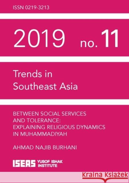 Between Social Services and Tolerance: Explaining Religious Dynamics in Muhammadiyah Ahmad Najib Burhani 9789814881111