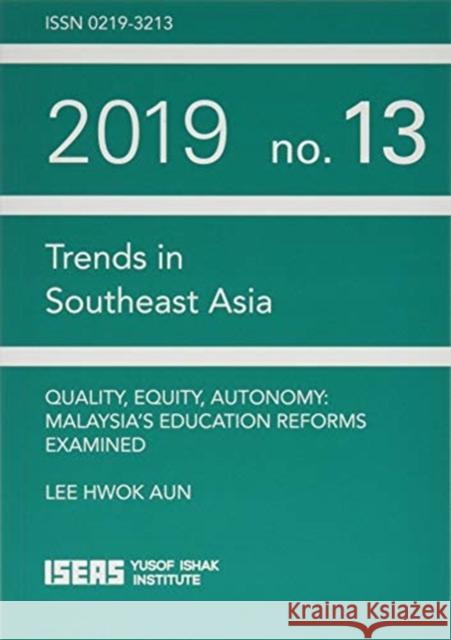 Quality, Equity, Autonomy: Malaysia’s Education Reforms Examined Lee Hwok Aun 9789814881173