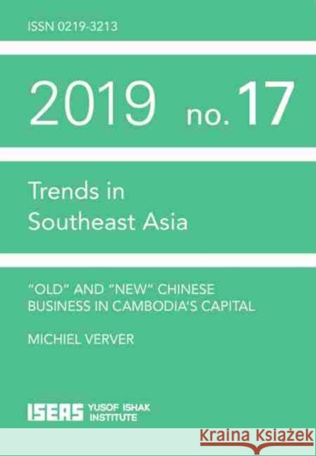Old and New Chinese Business in Cambodia's Capital Michiel Verver 9789814881401 ISEAS