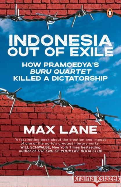 Indonesia Out of Exile: How Pramoedya's Buru Quartet Killed a Dictatorship Max Lane 9789814914178 Penguin Random House Sea