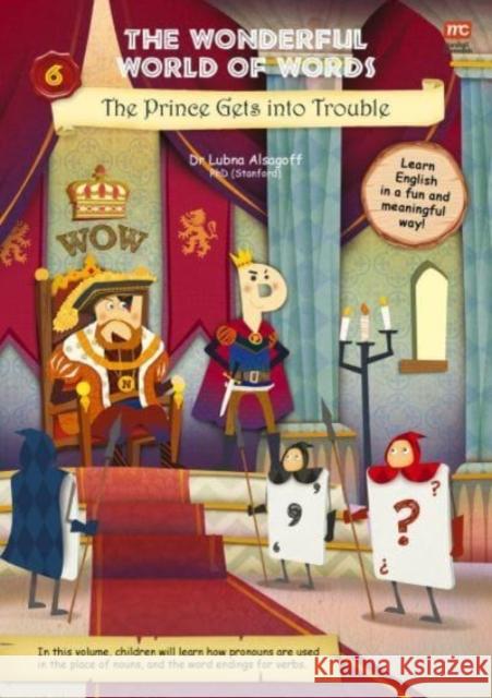 The Wonderful World of Words: The Prince Gets Into Trouble: Volume 6 Alsagoff, Lubna 9789814928571