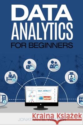 Data Analytics For Beginners Jonathan S. Walker 9789814950602