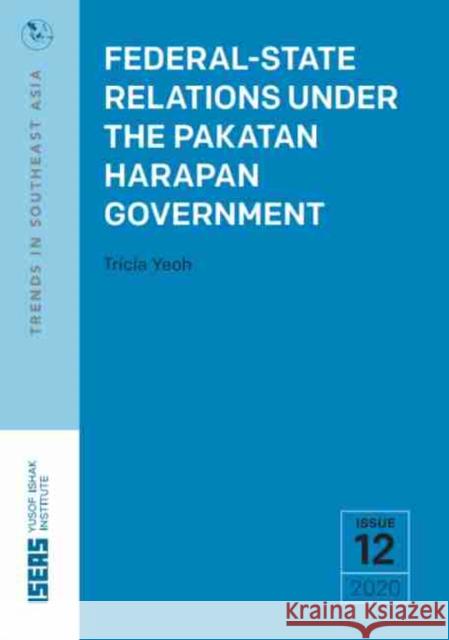 Federal-State Relations Under the Pakatan Harapan Government Tricia Yeoh 9789814951135