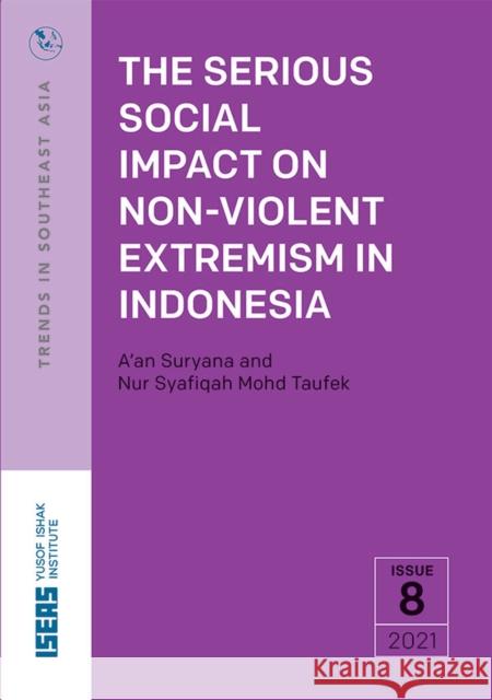The Serious Impact of Non-Violent Extremism in Indonesia Suryana, A'An 9789814951838
