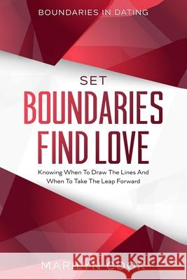 Boundaries In Dating: Set Boundaries Find Love - Knowing When To Draw The Lines And When To Take The Leap Forward Marilyn Cook 9789814952484 Jw Choices