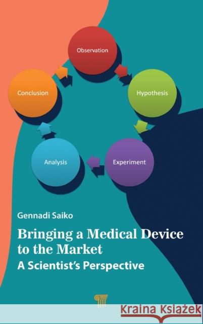 Bringing a Medical Device to the Market: A Scientist's Perspective  9789814968256 Jenny Stanford Publishing