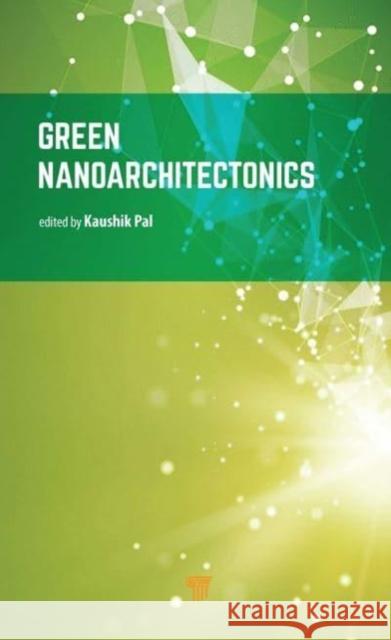 Green Nanoarchitectonics: Smart Natural Materials Pal, Kaushik 9789814968508 Jenny Stanford Publishing