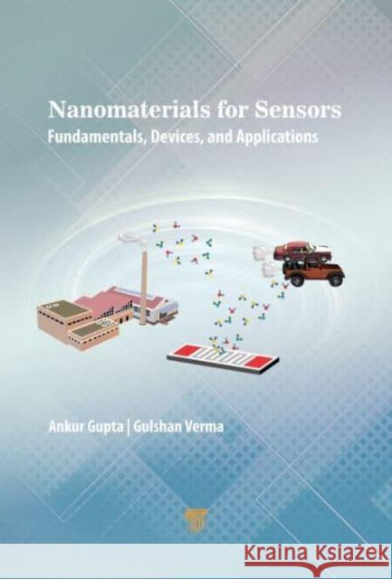 Nanostructured Gas Sensors: Fundamentals, Devices, and Applications Gupta, Ankur 9789814968539