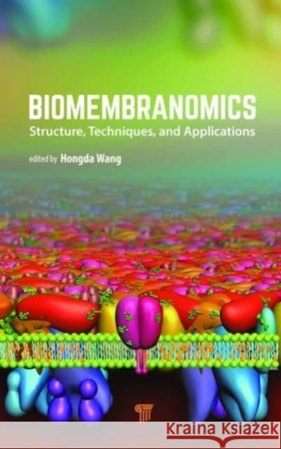 Biomembranomics: Structure, Techniques, and Applications Hongda Wang 9789814968614 Jenny Stanford Publishing