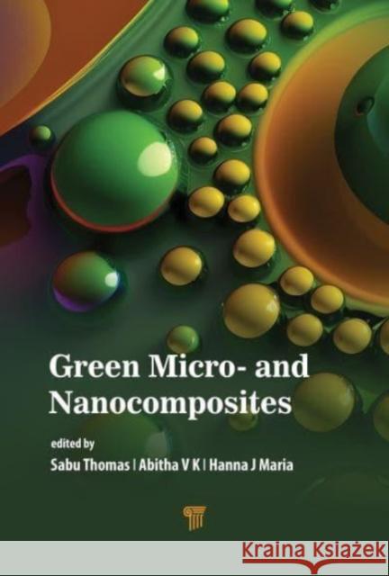 Green Micro- and Nanocomposites Hanna J (MAHATMA GANDHI UNIVERSITY, INDIA.) Maria 9789814968799