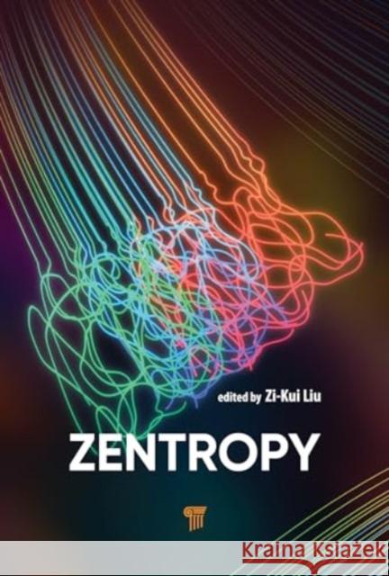 Zentropy Zi-Kui Liu 9789814968942 Jenny Stanford Publishing
