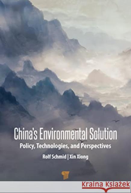 China's Environmental Solutions Xin Xiong 9789814968980 Jenny Stanford Publishing