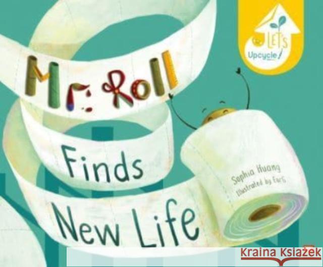 Mr Roll Finds New Life Sophia Huang, Evelyn Ghozalli 9789814974035