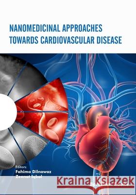 Nanomedicinal Approaches Towards Cardiovascular Disease Fahima Dilnawaz, Zeenat Iqbal 9789814998239