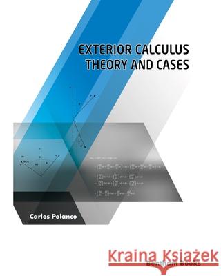 Exterior Calculus: Theory and Cases Carlos Polanco 9789814998802 Bentham Science Publishers
