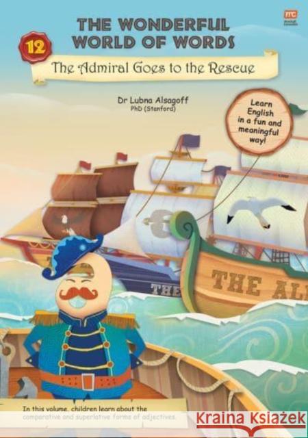 The The Wonderful World of Words: Admiral Goes to the Rescue: Volume 12 Lubna Alsagoff 9789815009019