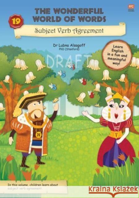 The Wonderful World of Words: King Noun and Queen Verb Agree: Volume 19 Lubna Alsagoff 9789815009088