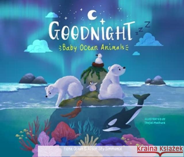 Goodnight, Baby Ocean Animals Fiona Ocean, PhD Simmance 9789815009354 Marshall Cavendish International (Asia) Pte L