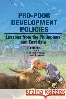 Pro-poor Development Policies: Lessons from the Philippines and East Asia Hal Hill Majah-Leah V. Ravago James A. Roumasset 9789815011050