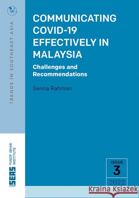 Communicating Covid-19 Effectively in Malaysia: Challenges and Recommendations  9789815011319 ISEAS
