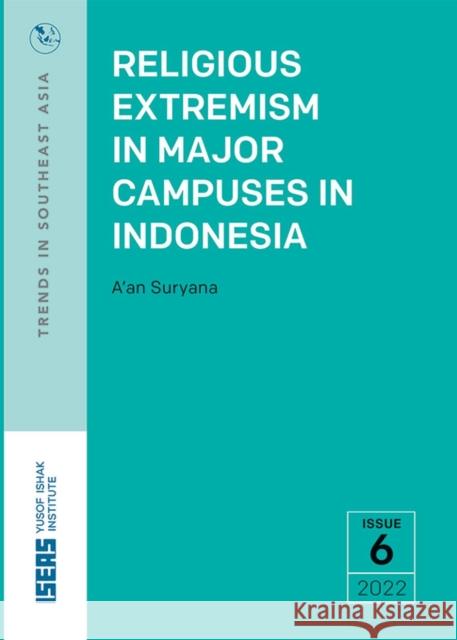 Religious Extremism in Major Campuses in Indonesia A'an Suryana 9789815011470 Eurospan (JL)