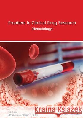 Frontiers in Clinical Drug Research-Hematolog: Volume 5 Atta-Ur-Rahman 9789815039559 Bentham Science Publishers