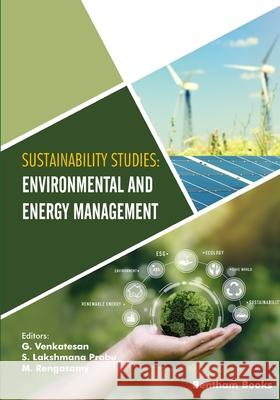 Sustainability Studies: Environmental and Energy Management S. Lakshmana Prabu M. Rengasamy G. Venkatesan 9789815039948