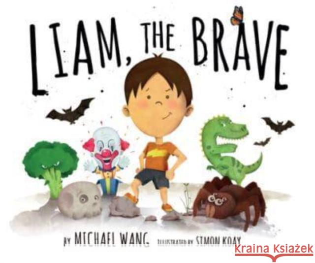 Liam the Brave Michael Wang 9789815044980 Marshall Cavendish International (Asia) Pte L