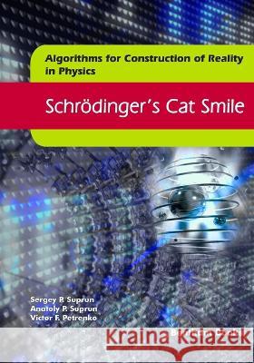 Schrödinger's Cat Smile Anatoly P Suprun, Victor F Petrenko, Sergey P Suprun 9789815049688