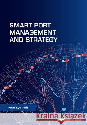 Smart Port Management and Strategy Nam-Kyu Park 9789815050431 Bentham Science Publilshers