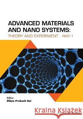 Advanced Materials and Nano Systems: Theory and Experiment (part-1) Dibya Prakash Rai   9789815050769 Bentham Science Publishers
