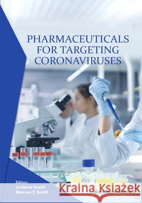 Pharmaceuticals for Targeting Coronaviruses Luciana Scotti, Marcus T Scotti 9789815051322 Bentham Science Publishers