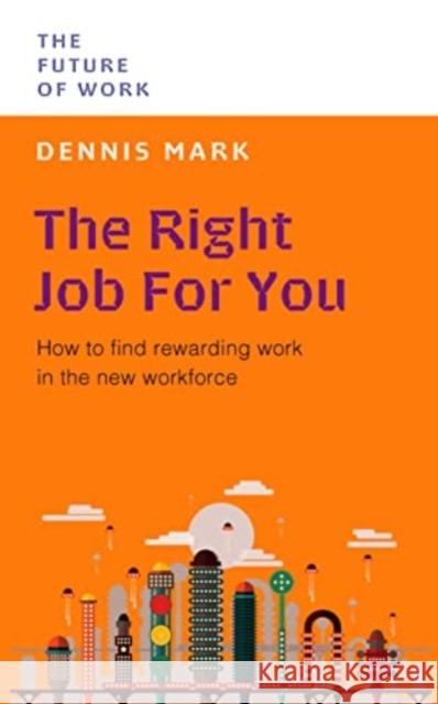 The Right Job for You: How to Find Rewarding Work in the New Workforce  9789815113792 Marshall Cavendish International