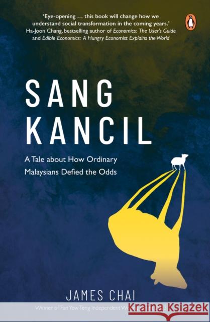Sang Kancil: A Tale about How Ordinary Malaysians Defied the Odds James Chai 9789815127133 Penguin Books