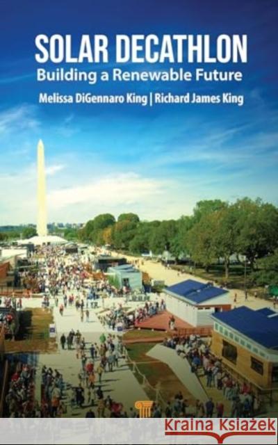 Solar Decathlon: Building a Renewable Energy Melissa Digennaro King Richard James King 9789815129137