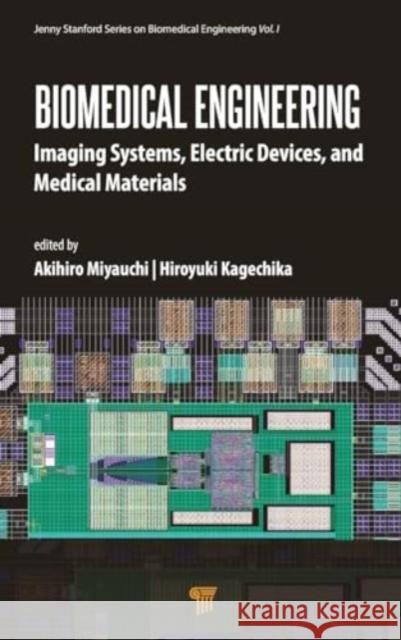 Biomedical Engineering: Imaging Systems, Electric Devices, and Medical Materials Akihiro Miyauchi Hiroyuki Kagechika 9789815129168 Jenny Stanford Publishing