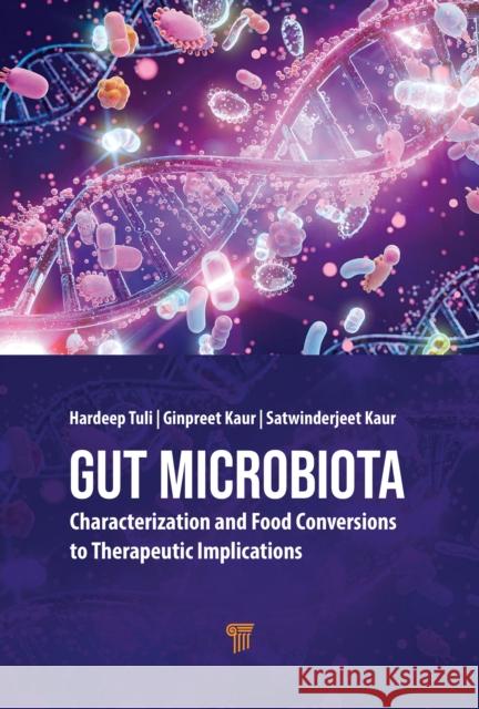 Gut Microbiota: Characterization and Food Conversions to Therapeutic Implications Hardeep Singh Tuli Ginpreet Kaur Satwinderjeet Kaur 9789815129571