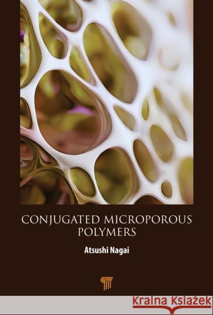 Conjugated Microporous Polymers Atsushi Nagai 9789815129663